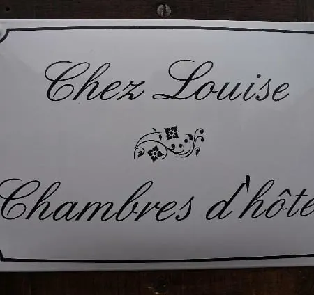 Chez Louise - Chambres D'hotes *